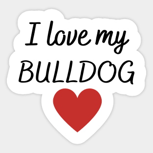 I love my bulldog Sticker